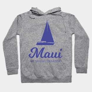 Maui Sailing Paradise – Yacht Vacations Hoodie
